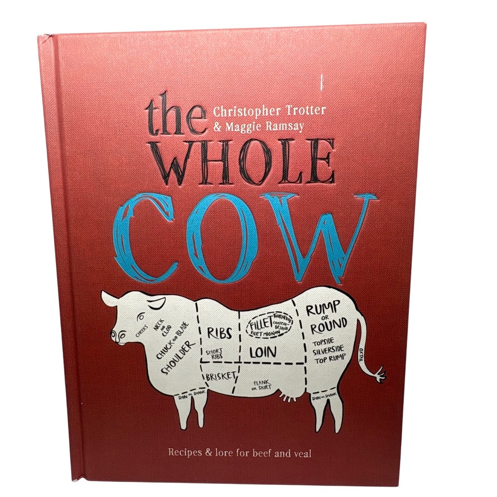 The Whole Cow Cookbook Recipes and Lore‎ for Beef and Veal Trotter Maggie Ramsay